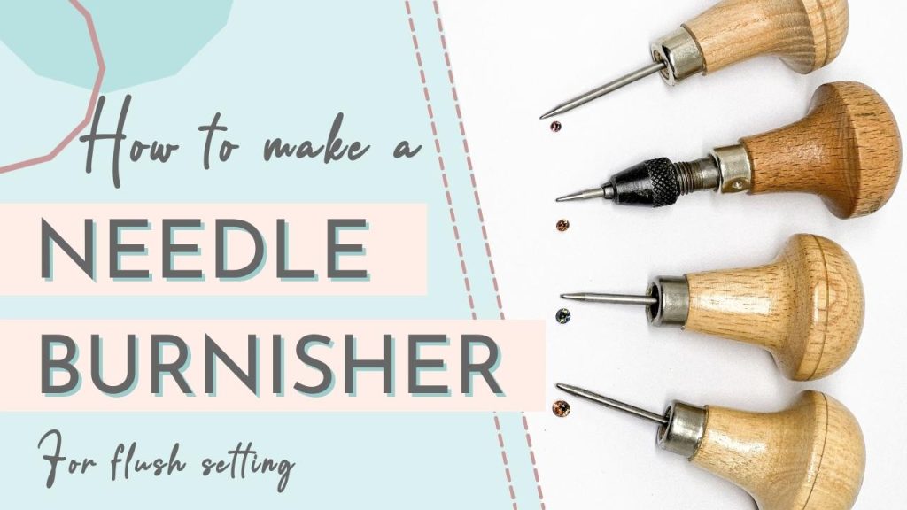 how to make a needle burnisher for flush setting