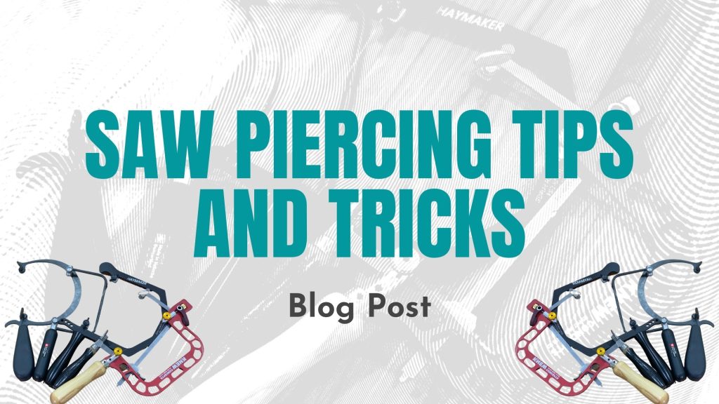 Saw piercing free tips for jewellers