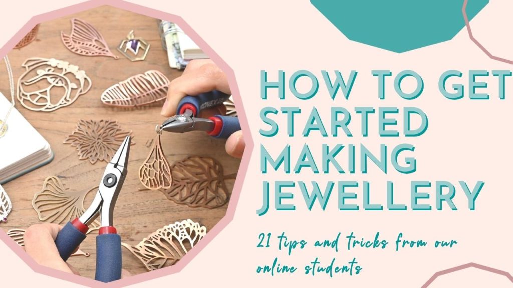 Learn how to get started making jewellery - tips and tricks from our students
