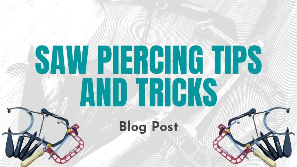 Saw piercing tips and tricks blog